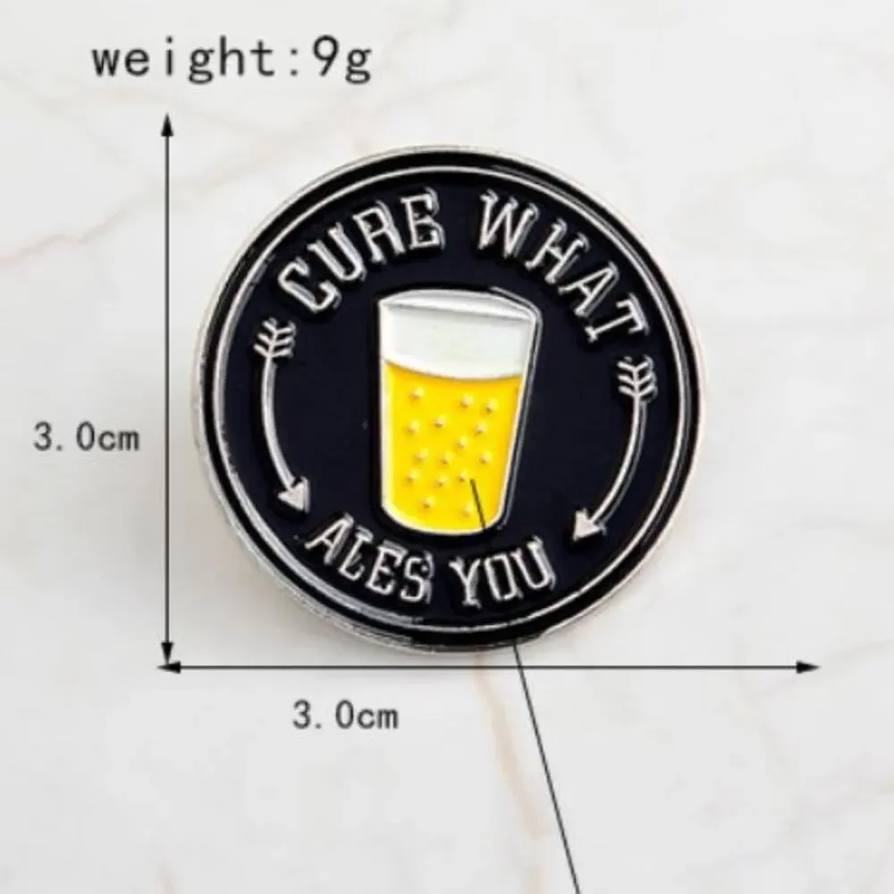 Cure What Ales You Pin Brooch